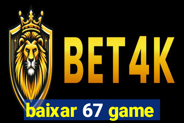 baixar 67 game